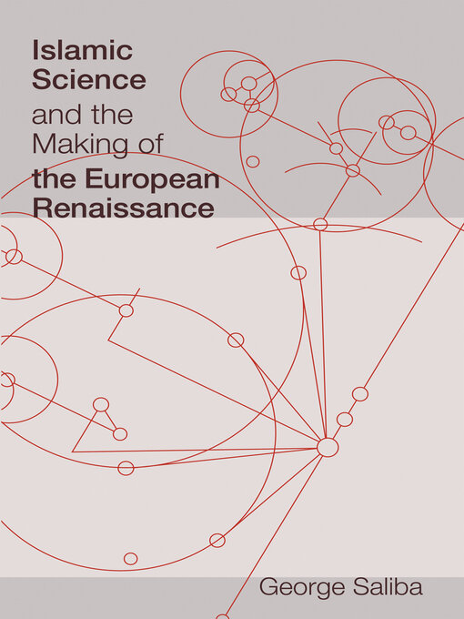 Title details for Islamic Science and the Making of the European Renaissance by George Saliba - Available